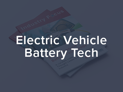 Electric Vehicle Battery Technologies Industry Focus