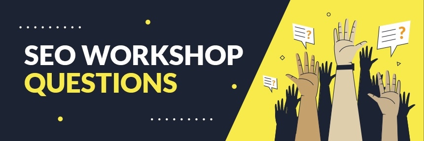 SEO Workshop Questions