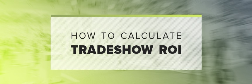 Calculating tradeshow ROI