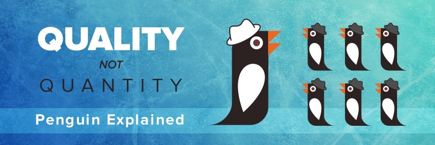 Quality over quantity, google penguin explained